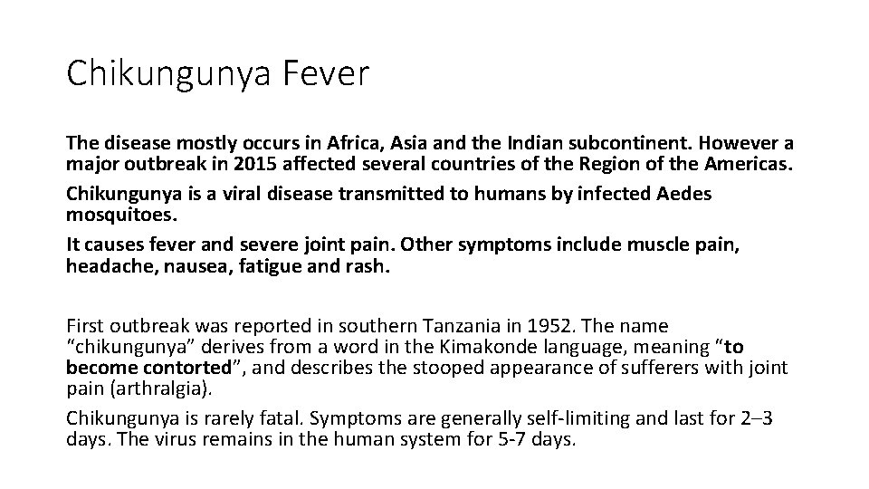 Chikungunya Fever The disease mostly occurs in Africa, Asia and the Indian subcontinent. However