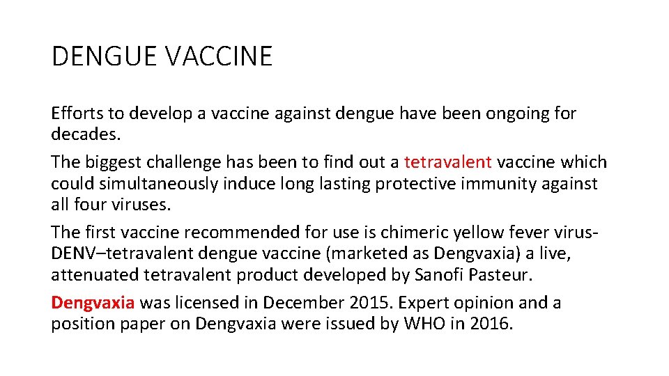 DENGUE VACCINE Efforts to develop a vaccine against dengue have been ongoing for decades.