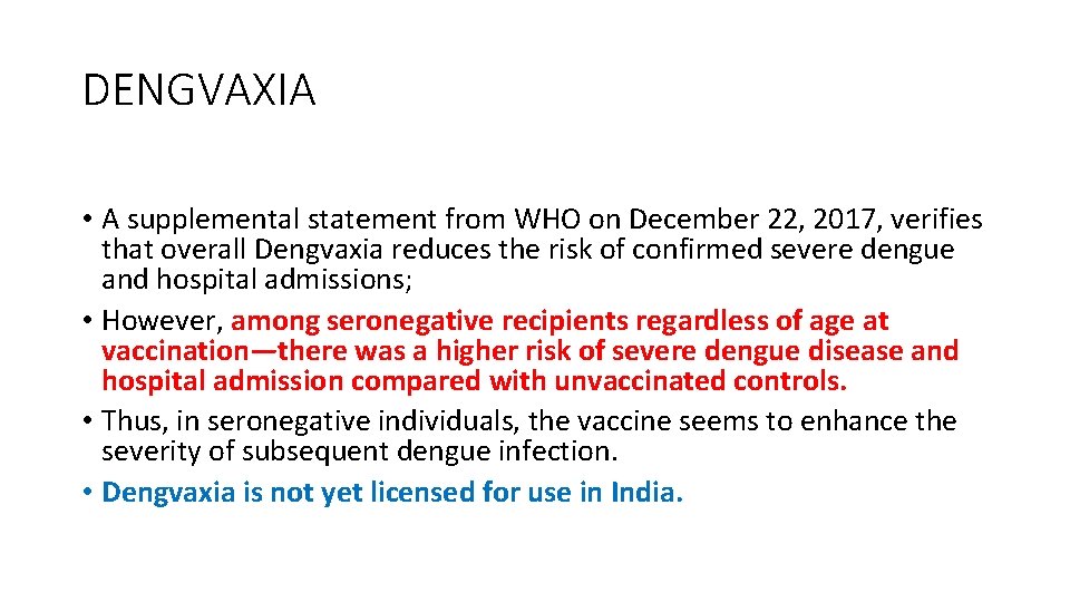 DENGVAXIA • A supplemental statement from WHO on December 22, 2017, verifies that overall