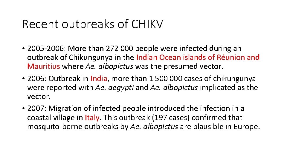 Recent outbreaks of CHIKV • 2005 -2006: More than 272 000 people were infected