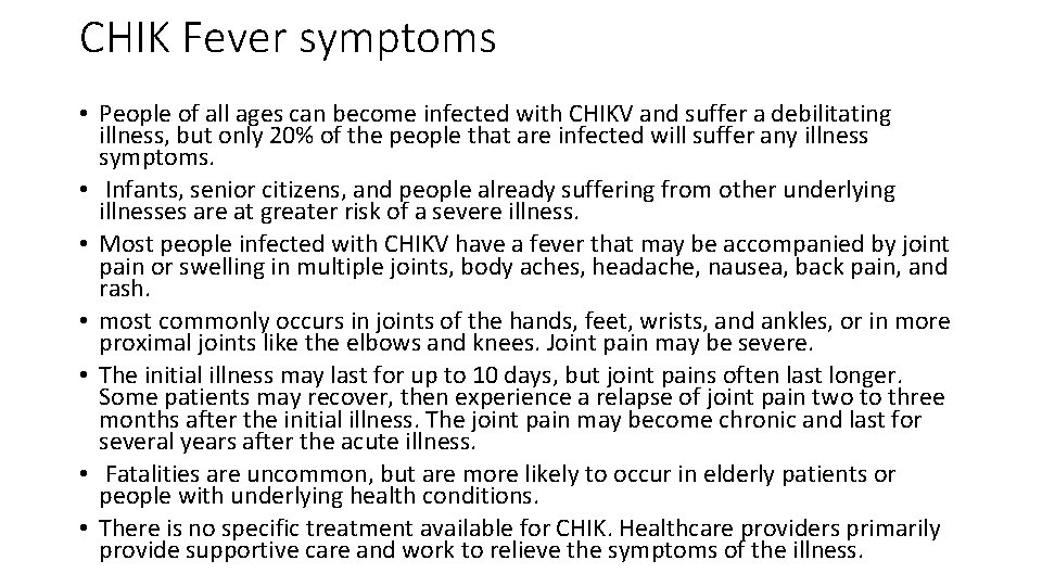 CHIK Fever symptoms • People of all ages can become infected with CHIKV and