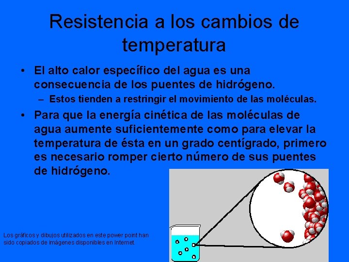 Resistencia a los cambios de temperatura • El alto calor específico del agua es