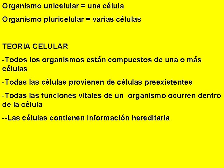 Organismo unicelular = una célula Organismo pluricelular = varias células TEORIA CELULAR -Todos los