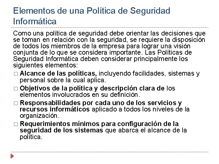 Elementos de una Política de Seguridad Informática Como una política de seguridad debe orientar