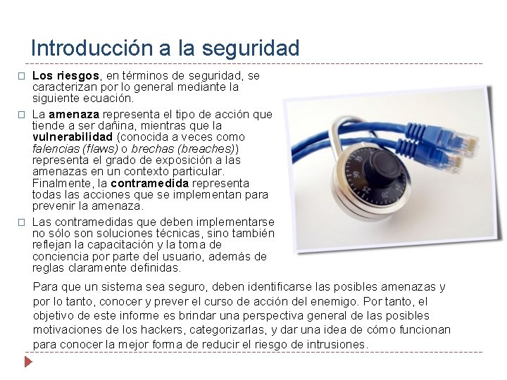 Introducción a la seguridad � � � Los riesgos, en términos de seguridad, se