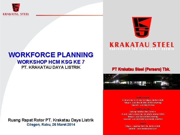 WORKFORCE PLANNING WORKSHOP HCM KSG KE 7 PT. KRAKATAU DAYA LISTRIK KANTOR PUSAT Jl.