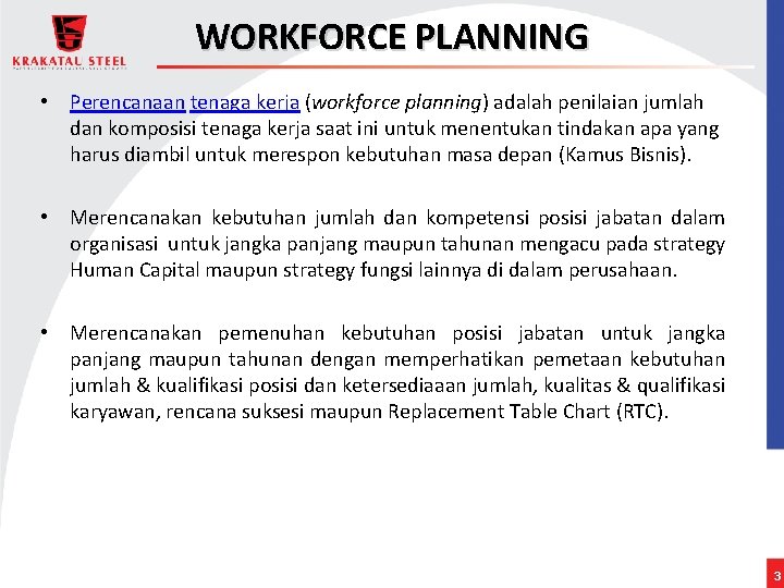 WORKFORCE PLANNING • Perencanaan tenaga kerja (workforce planning) adalah penilaian jumlah dan komposisi tenaga