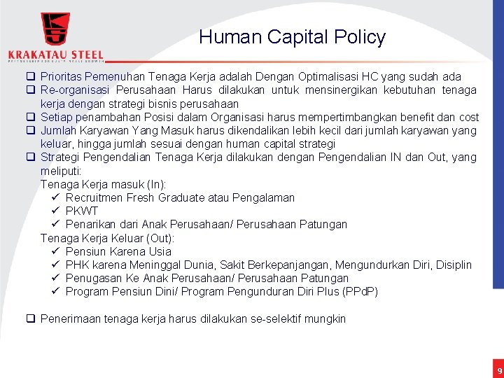 Human Capital Policy q Prioritas Pemenuhan Tenaga Kerja adalah Dengan Optimalisasi HC yang sudah