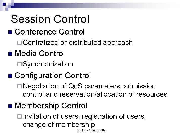 Session Control n Conference Control ¨ Centralized n or distributed approach Media Control ¨