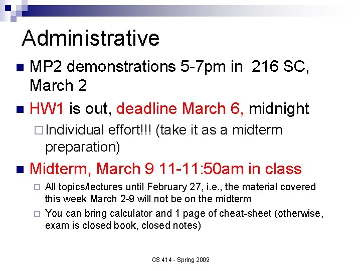 Administrative MP 2 demonstrations 5 -7 pm in 216 SC, March 2 n HW