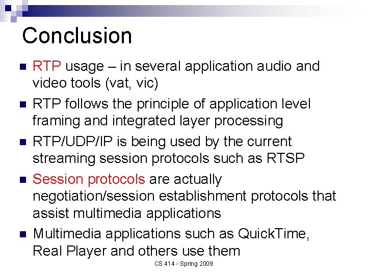 Conclusion n n RTP usage – in several application audio and video tools (vat,