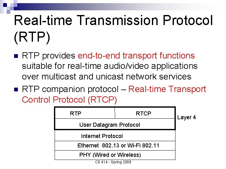 Real-time Transmission Protocol (RTP) n n RTP provides end-to-end transport functions suitable for real-time