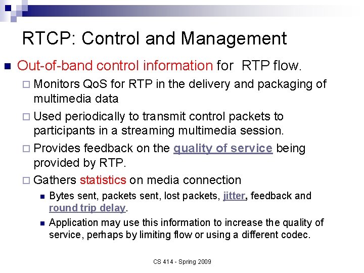 RTCP: Control and Management n Out-of-band control information for RTP flow. ¨ Monitors Qo.