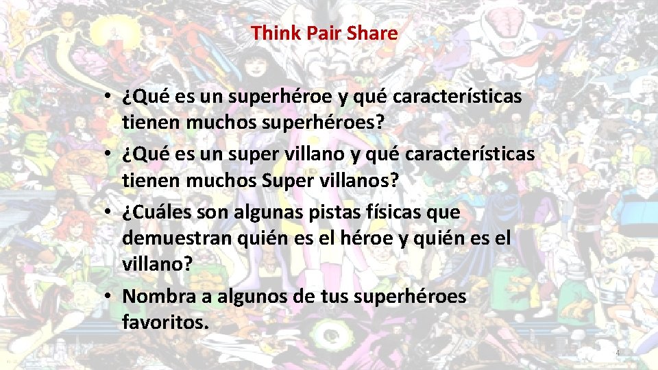 Think Pair Share • ¿Qué es un superhéroe y qué características tienen muchos superhéroes?