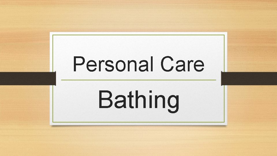 Personal Care Bathing 