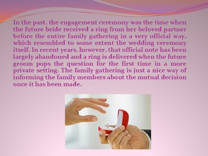 In the past, the engagement ceremony was the time when the future bride received