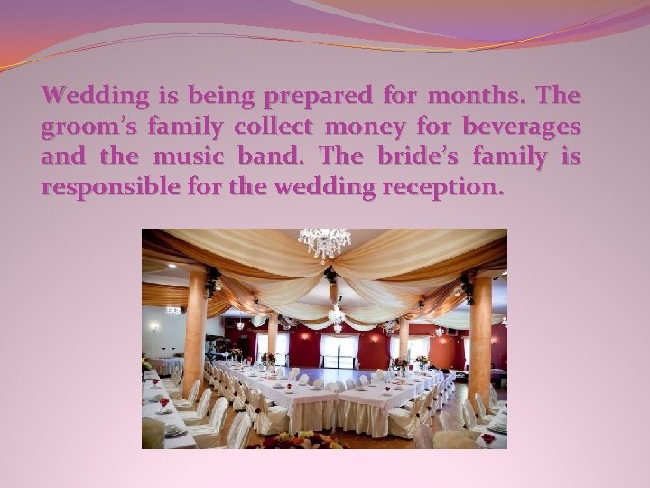 Wedding is being prepared for months. The groom’s family collect money for beverages and