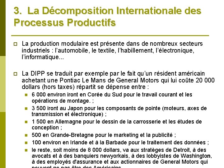 3. La Décomposition Internationale des Processus Productifs p La production modulaire est présente dans