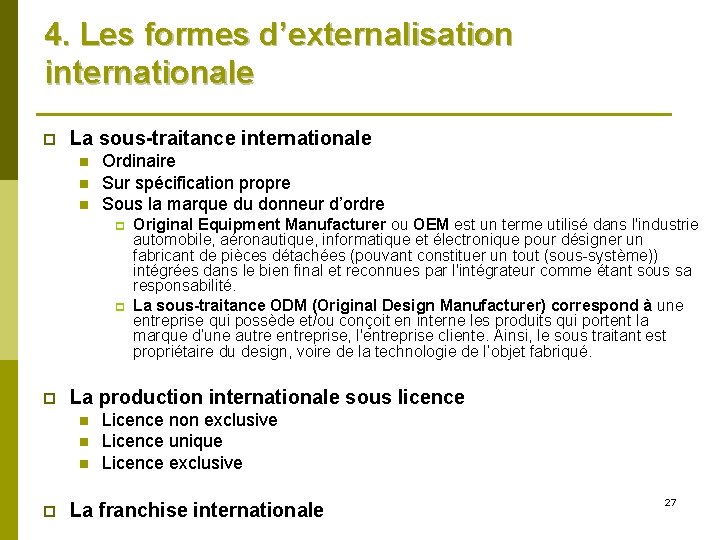 4. Les formes d’externalisation internationale p La sous-traitance internationale n n n Ordinaire Sur