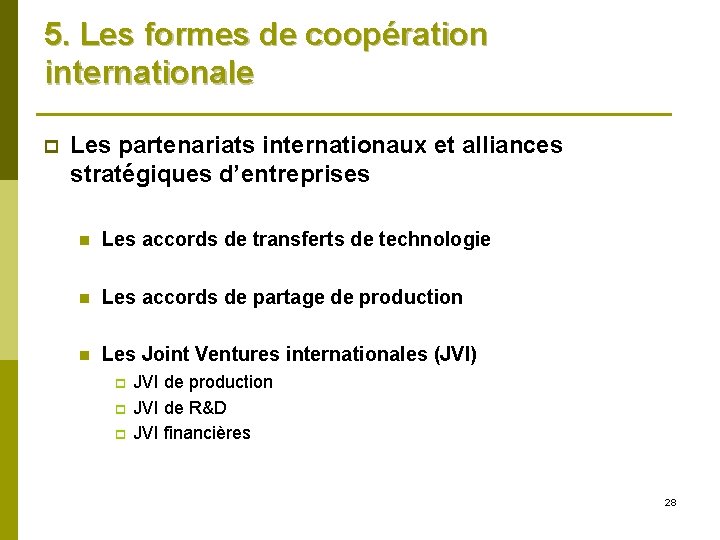 5. Les formes de coopération internationale p Les partenariats internationaux et alliances stratégiques d’entreprises