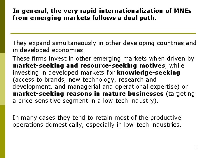 In general, the very rapid internationalization of MNEs from emerging markets follows a dual