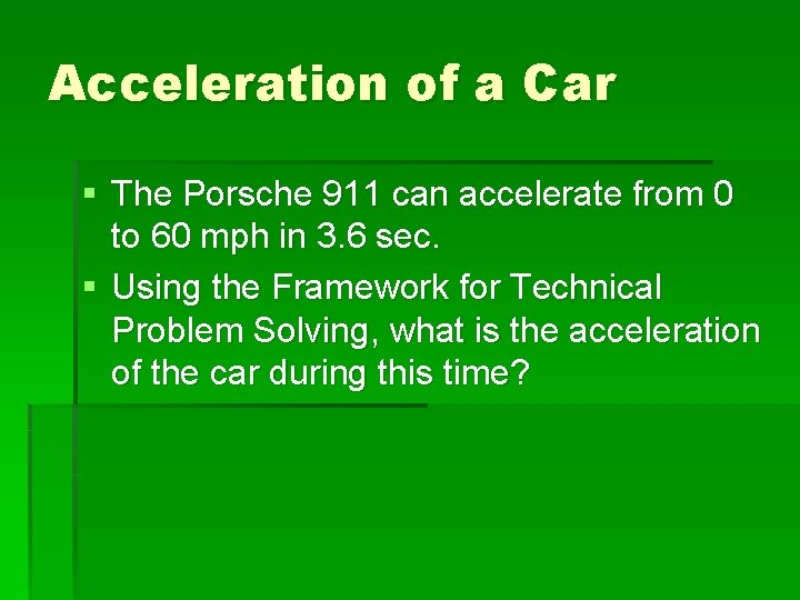 Acceleration of a Car § The Porsche 911 can accelerate from 0 to 60