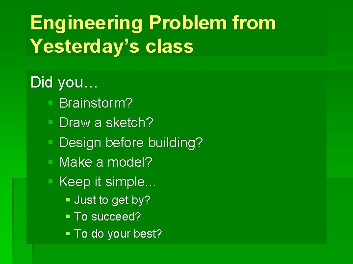 Engineering Problem from Yesterday’s class Did you… § Brainstorm? § Draw a sketch? §