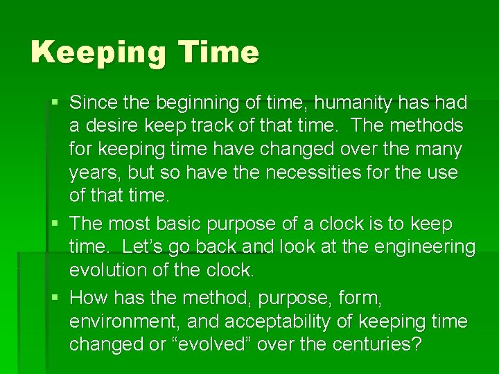 Keeping Time § Since the beginning of time, humanity has had a desire keep