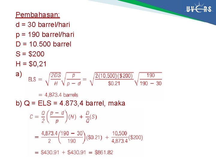 Pembahasan: d = 30 barrel/hari p = 190 barrel/hari D = 10. 500 barrel