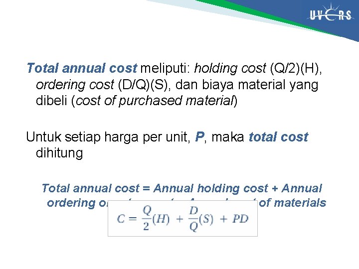 Total annual cost meliputi: holding cost (Q/2)(H), ordering cost (D/Q)(S), dan biaya material yang