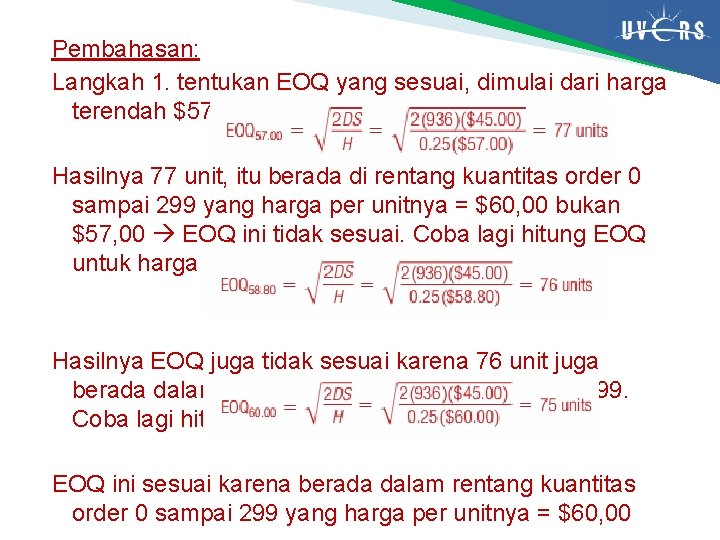 Pembahasan: Langkah 1. tentukan EOQ yang sesuai, dimulai dari harga terendah $57, 00 Hasilnya