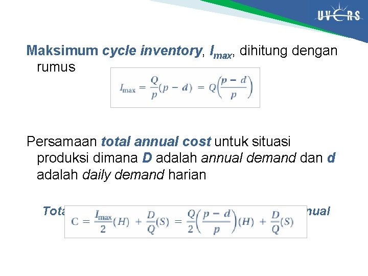 Maksimum cycle inventory, Imax, dihitung dengan rumus Persamaan total annual cost untuk situasi produksi