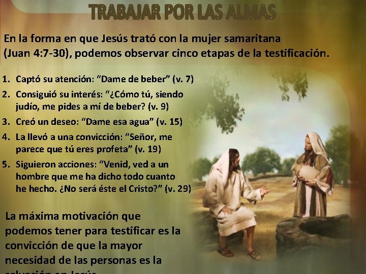 En la forma en que Jesús trató con la mujer samaritana (Juan 4: 7