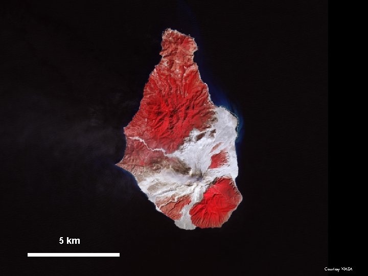 5 km Courtesy NASA 5 km Courtesy NASA
