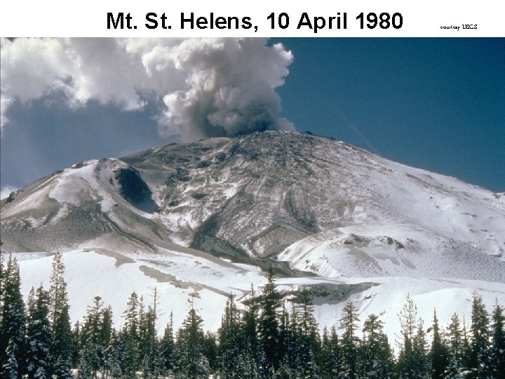 Mt. St. Helens, 10 April 1980 courtesy USGS Mt. St. Helens, 10 April 1980 courtesy USGS