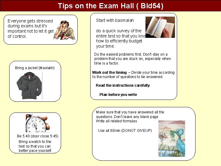 Tips on the Exam Hall ( Bld 54) Everyone gets stressed during exams but