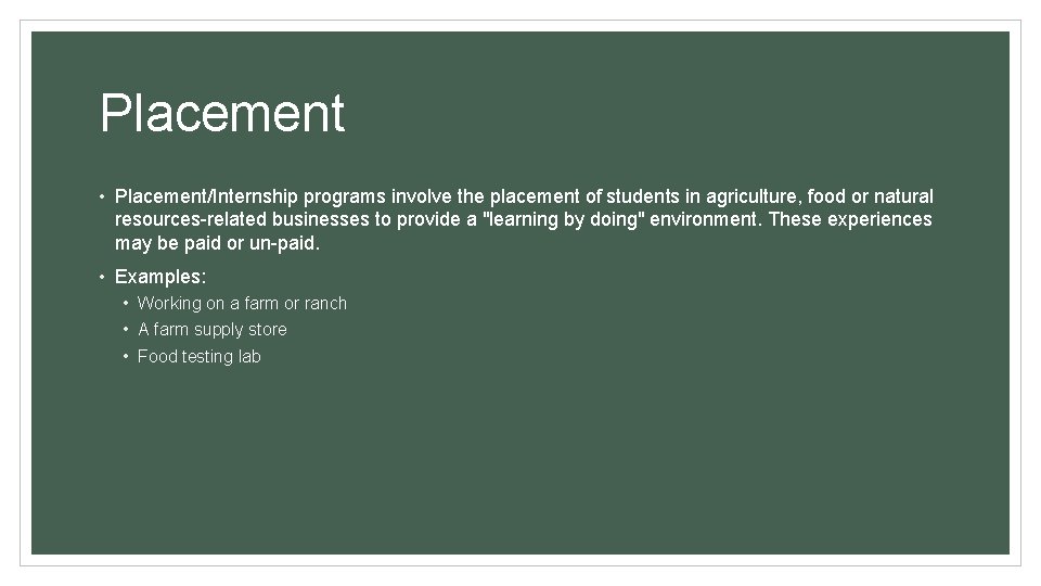 Placement • Placement/Internship programs involve the placement of students in agriculture, food or natural Placement • Placement/Internship programs involve the placement of students in agriculture, food or natural