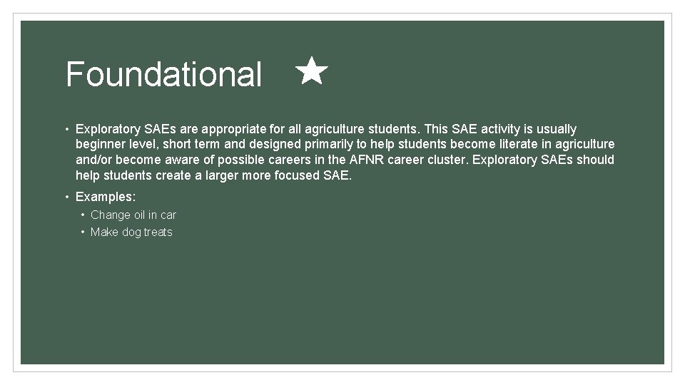 Foundational • Exploratory SAEs are appropriate for all agriculture students. This SAE activity is Foundational • Exploratory SAEs are appropriate for all agriculture students. This SAE activity is