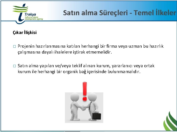 Satın alma Süreçleri - Temel İlkeler Çıkar İlişkisi � Projenin hazırlanmasına katılan herhangi bir