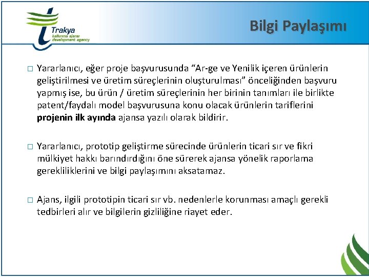 Bilgi Paylaşımı � Yararlanıcı, eğer proje başvurusunda “Ar-ge ve Yenilik içeren ürünlerin geliştirilmesi ve