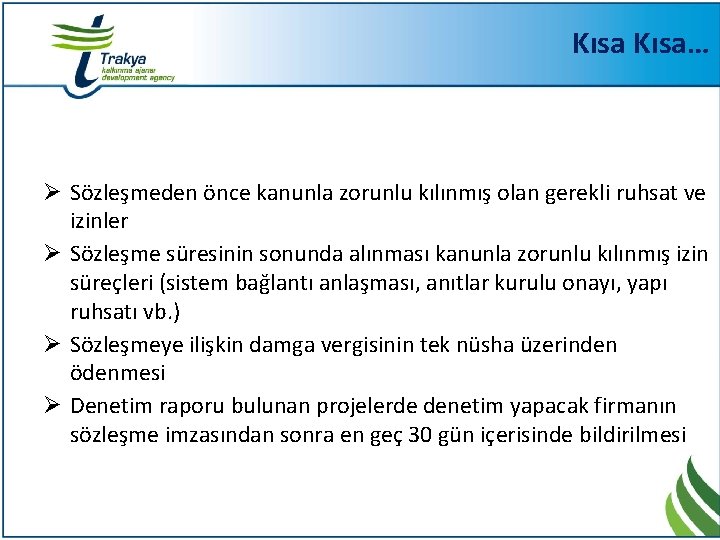 Kısa… Ø Sözleşmeden önce kanunla zorunlu kılınmış olan gerekli ruhsat ve izinler Ø Sözleşme