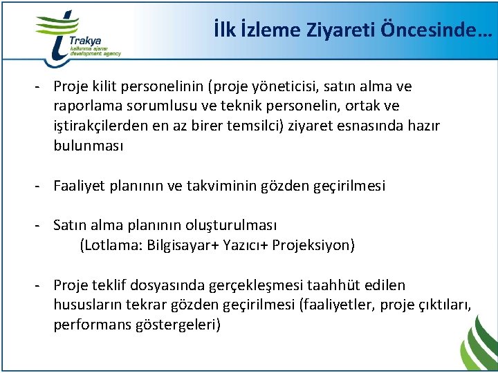 İlk İzleme Ziyareti Öncesinde… - Proje kilit personelinin (proje yöneticisi, satın alma ve raporlama