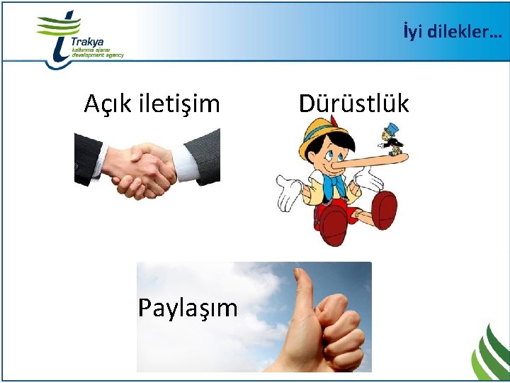 İyi dilekler… Açık iletişim Paylaşım Dürüstlük 