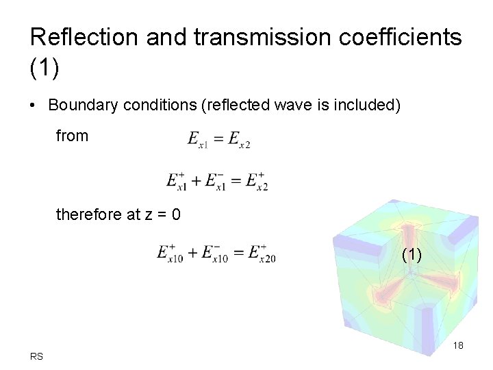 Reflection and transmission coefficients (1) • Boundary conditions (reflected wave is included) from therefore