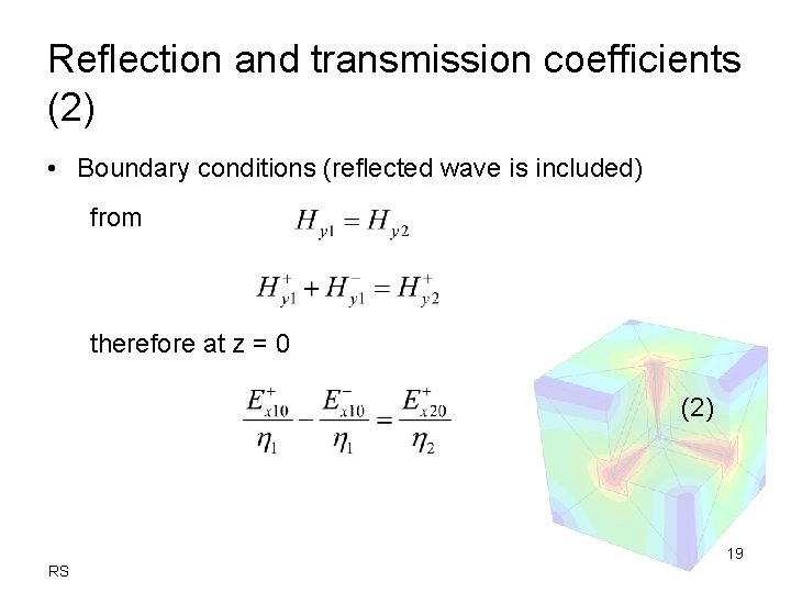 Reflection and transmission coefficients (2) • Boundary conditions (reflected wave is included) from therefore