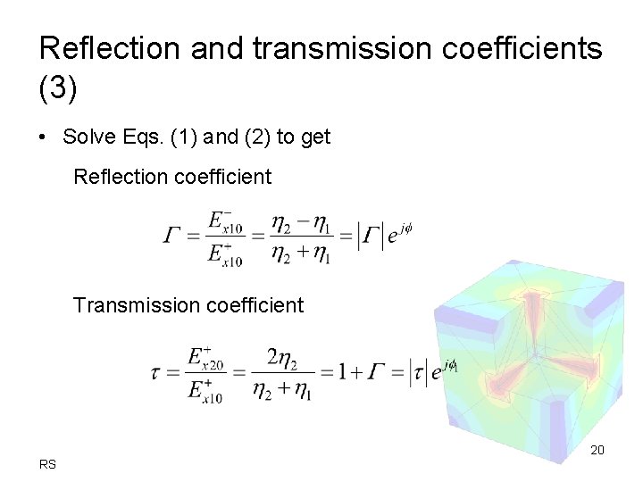 Reflection and transmission coefficients (3) • Solve Eqs. (1) and (2) to get Reflection