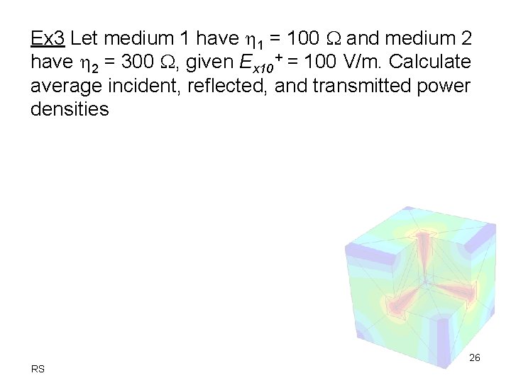 Ex 3 Let medium 1 have 1 = 100 and medium 2 have 2