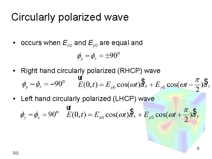 Circularly polarized wave • occurs when Exo and Eyo are equal and • Right