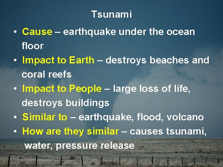 Tsunami • Cause – earthquake under the ocean floor • Impact to Earth – Tsunami • Cause – earthquake under the ocean floor • Impact to Earth –