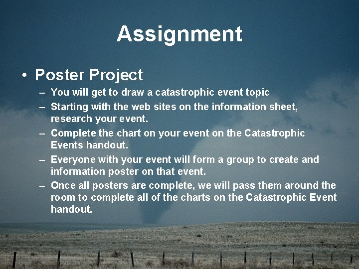 Assignment • Poster Project – You will get to draw a catastrophic event topic